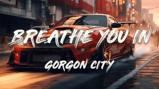 Gorgon City - Breathe You In (Lyrics)