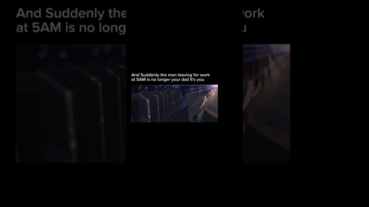 And Suddenly the man leaving for work at 5AM is no longer your dad It's you