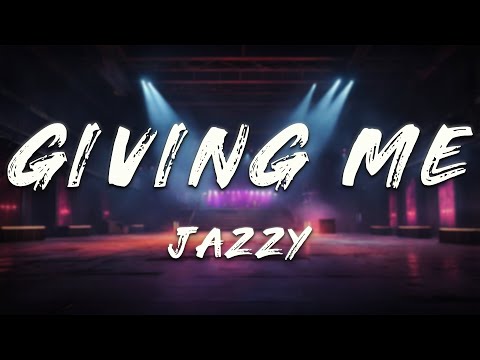 Jazzy - Giving Me (Lyrics)