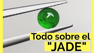 Cuantos TIPOS de JADE existen | Propiedades del JADE | Que es el JADE