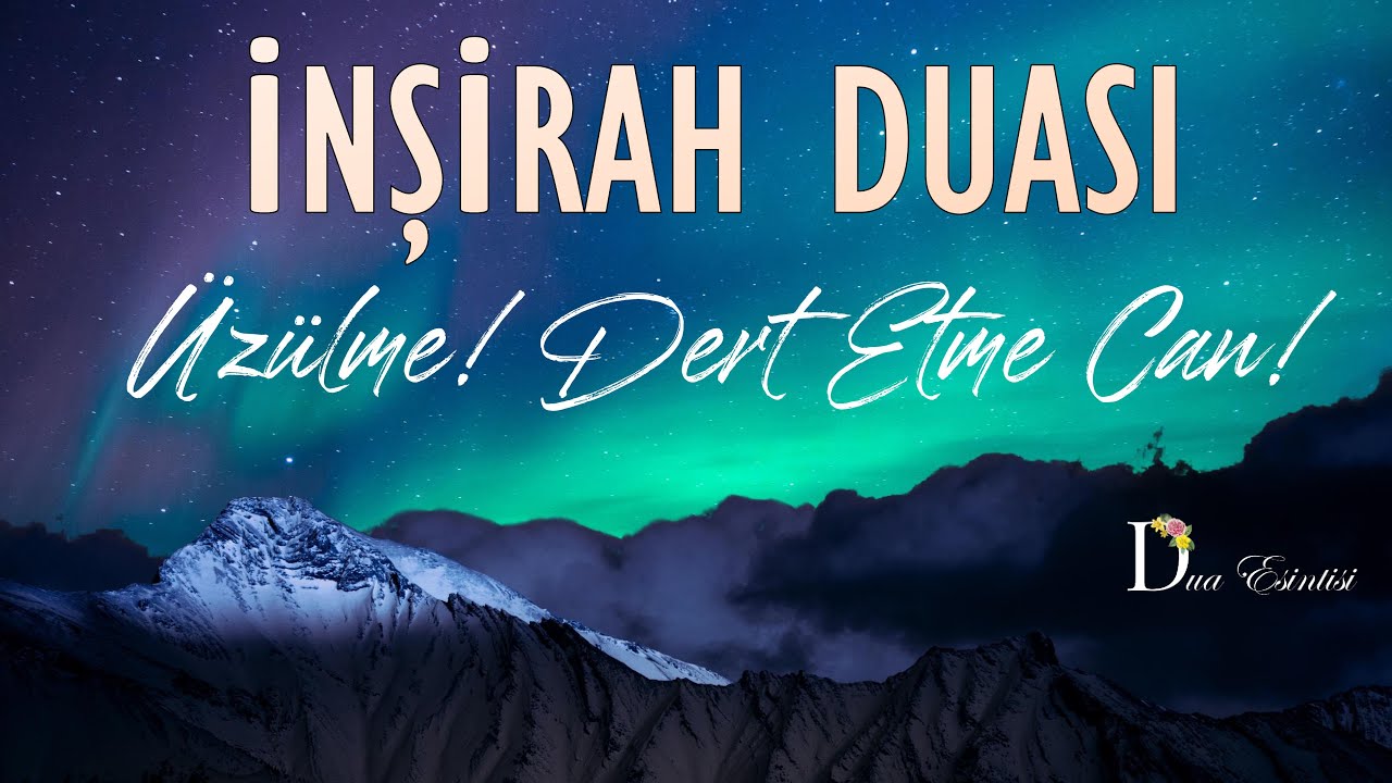 İnşirah Duası I Gönlünüzü Ferahlatacak Dua