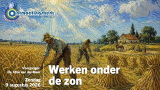 Zondag 9 augustus 2026 | Werken onder de zon - Prediker 1