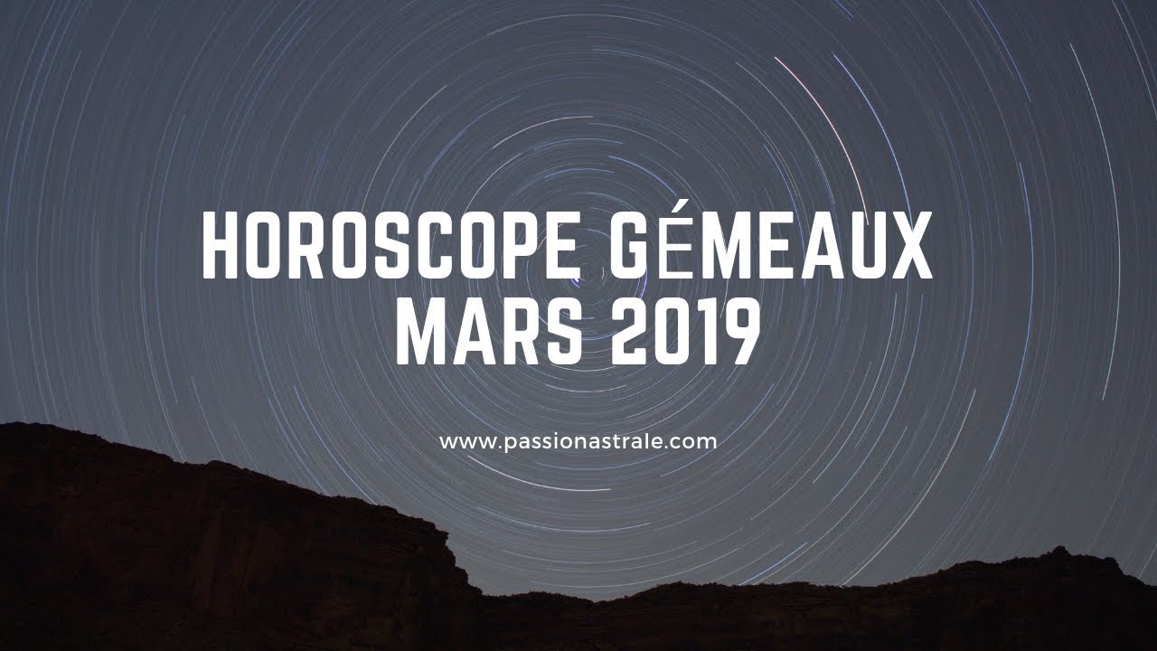 Gémeaux Mars 2019 - YouTube