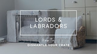 How to dismantle a crate | Lords & Labradors Crate