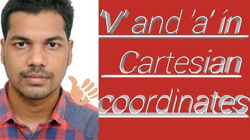 Velocity and acceleration in Cartesian coordinates.