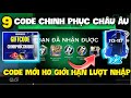 Tổng Hợp 9 Code CHINH PHỤC CHÂU ÂU Code FC Mobile VN Mới Nhất Nhận Vé Quay FC Và Pack Cầu Thủ