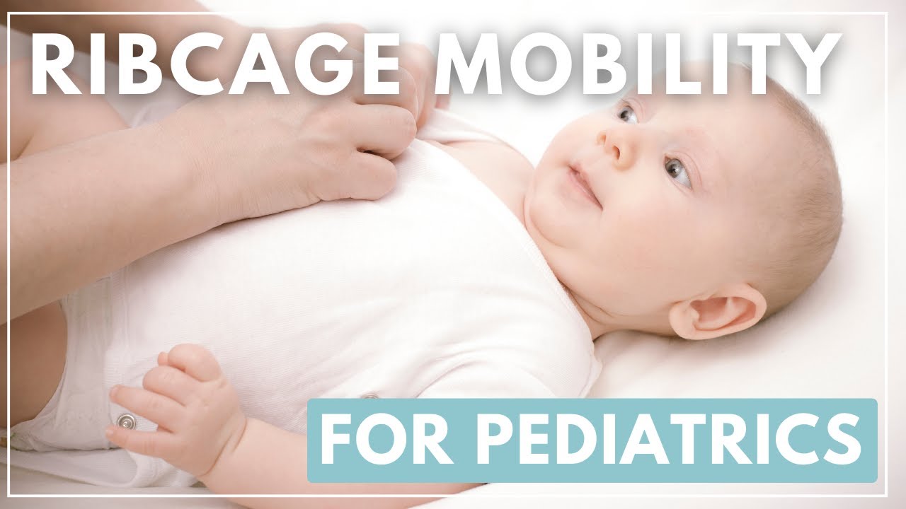 Ribcage Mobility For Pediatrics & Decrease Tension in MY Baby - YouTube