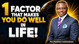 Pastor Matthew Ashimolowo 1 THING YOU MUST HANDLE WELL TO SUCCEED FAST!