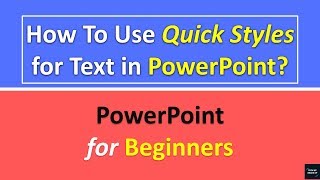 Quick Styles For Text in Powerpoint | MS Office 2016 | Powerpoint Tutorial For Begginers