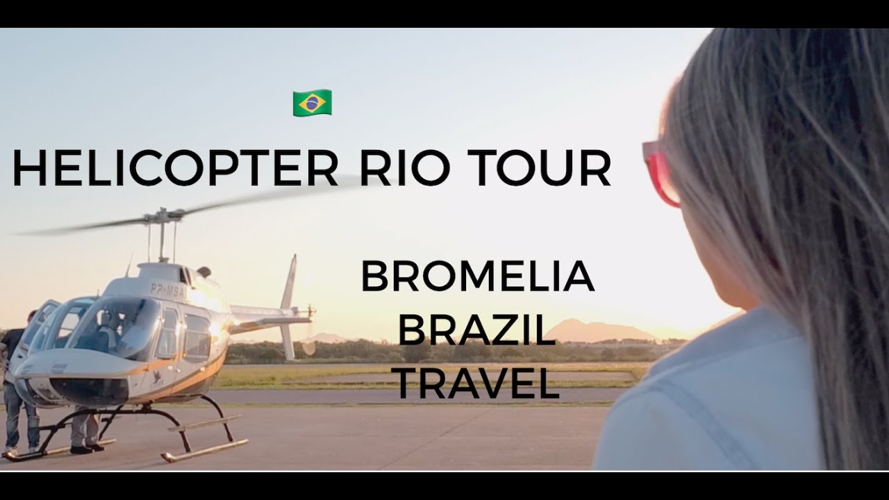 Helicopter Rio Tour | Bromelia Brazil Travel