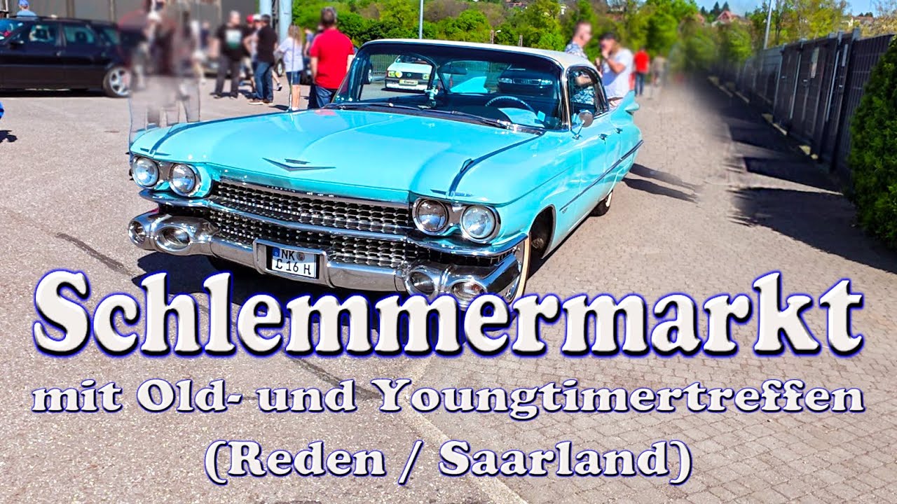 HIGHLIGHT - SCHLEMMERMARKT mit OLD- und YOUNGTIMERTREFFEN in Reden (Saarland)...