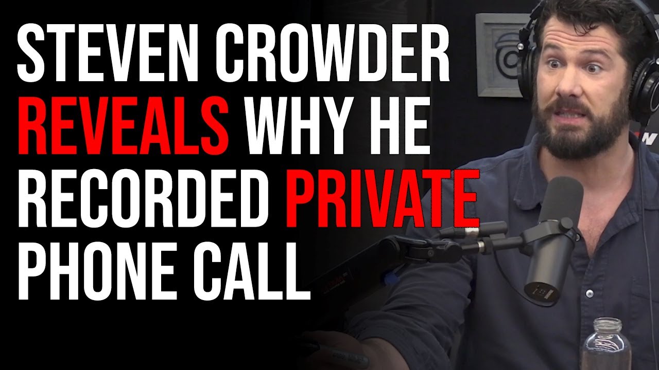 Steven Crowder Says Why He Recorded Private Phone Call, Explains Friends VS Business