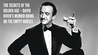 The Secrets of the Golden Age – David Niven’s Memoir Bring on the Empty Horses