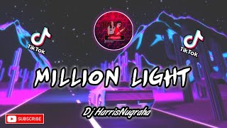 VIRALL TIKTOK!!! DJ MILLION LIGHT - ( HarrisNugraha ) New Remix!!!