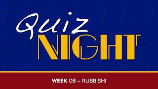 Quiz Night 2026 - Week 08 - Rubbish!