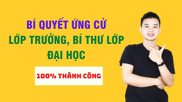ỨNG CỬ LÀM LỚP TRƯỞNG BÍ THƯ ĐẠI HỌC 100% THÀNH CÔNG | Lê Trọng Duy