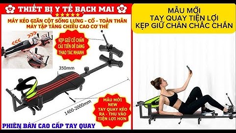 Máy Kéo Giãn Cột Sống Lưng, Cổ, Toàn Thân - Máy Tập Tăng Chiều Cao Cơ Thể - Giường Kéo Giãn Cột Sống