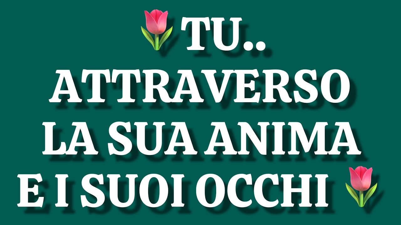 Accogliete La Sua Anima TU ATTRAVERSO LA SUA ANIMA E I SUOI OCCHI 🪬 ️#tarocchiinterattivi #