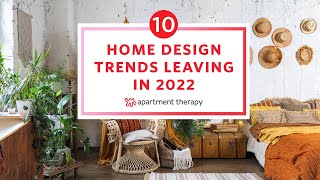 10 Home Design Trends Leaving in 2022