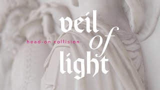 Veil Of Light - Head-On Collision