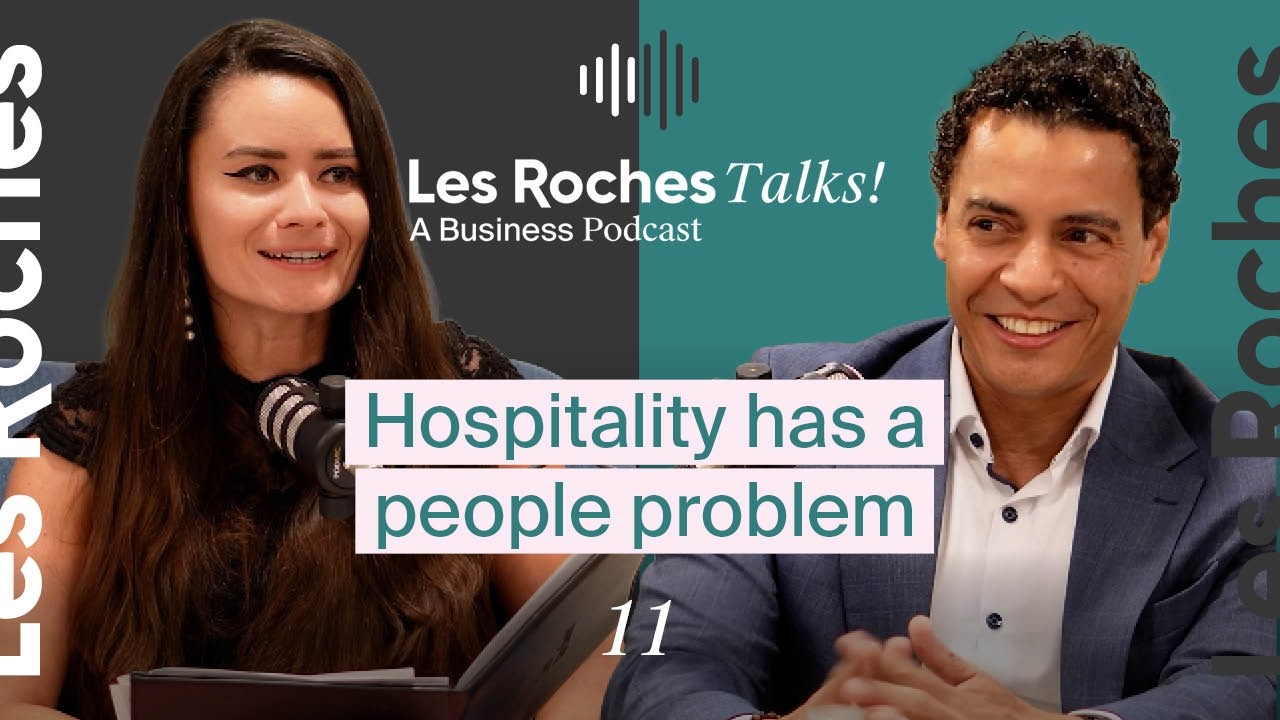 How Hospitality Leaders Solve the Their Biggest Problem | Mauricio Schuler | Les Roches Talks Ep 11