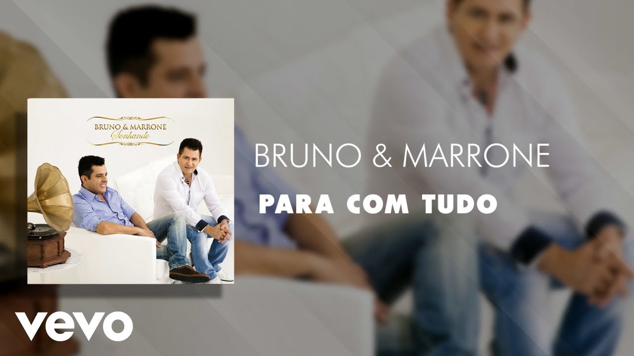 Watch Bruno & Marrone - Para com tudo (Áudio Oficial) on YouTube Watch Bruno & Marrone - Para com tudo (Áudio Oficial) on YouTube