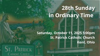 St. Patrick Parish, Kent, Ohio - 28th Sunday in Ordinary Time - October 11, 2025 5pm