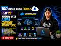 Day 29 Working with Azure Container Registry ACR 100 Days of CloudAzure #kodekloud #100dayschallenge