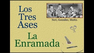 Los Tres Ases: La Enramada  -  (letra y acordes) chords