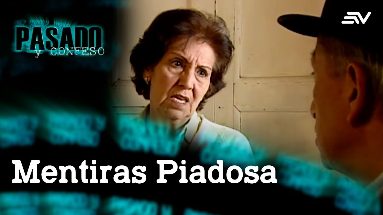 Pasado y Confeso: Mentiras Piadosas | Ecuavisa