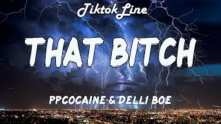 That Bitch - ppcocaine, Delli Boe (Lyrics) | Slim thick bitch, yeah, they call me a slut