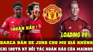 BÓNG ĐÁ MU 15/5: MU CHI 100 TRIỆU KÝ ĐỐI TÁC HOÀN HẢO CỦA MAINOO..BARCA BÁN DE JONG CHO MU GIÁ KHỦNG