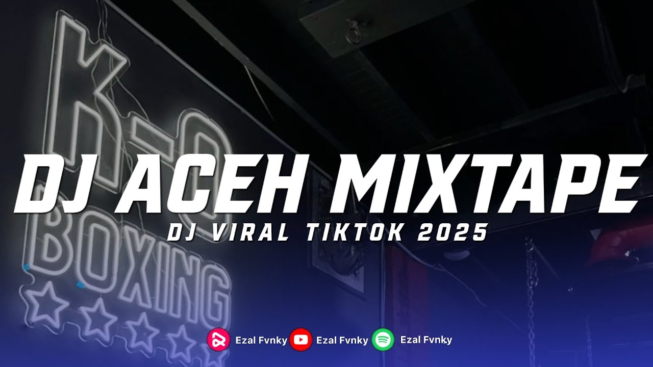 DJ ACEH MIXTAPE TERBARU DJ ACEH BOXING FULL BASS VIRAL TIKTOK YANG KALIAN CARI