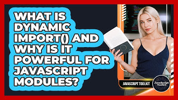 What Is Dynamic Import() And Why Is It Powerful For JavaScript Modules? - JavaScript Toolkit