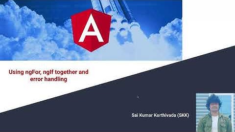 Angular Nested loops | ngFor and ngIf together | ng-container for ngif &  ngfor | Error handling