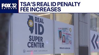TSA's Real ID penalty fee increases