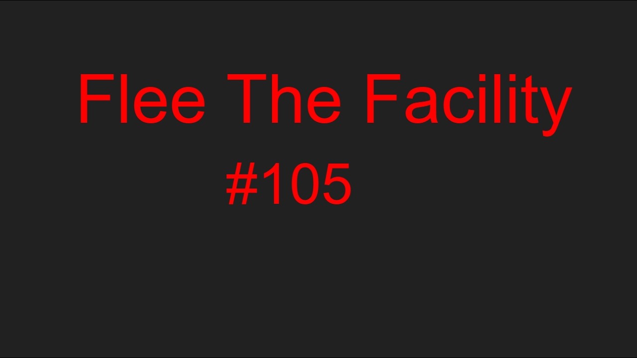 Flee The Facility FTF #105