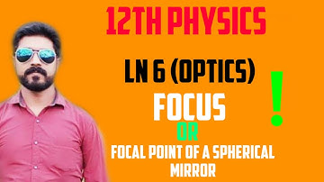 ||Focus or focal point of a spherical mirror||Ln 6||STD 12 Physics||Tamil