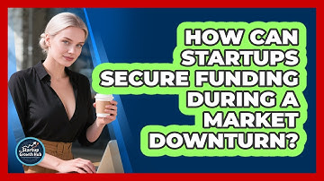 How Can Startups Secure Funding During A Market Downturn? - The Startup Growth Hub
