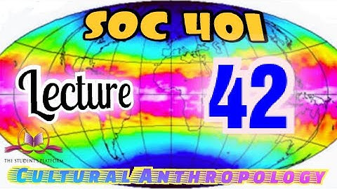 SOC401 || Lecture 42 || Anthropology || Short Lecture || VU Lectures