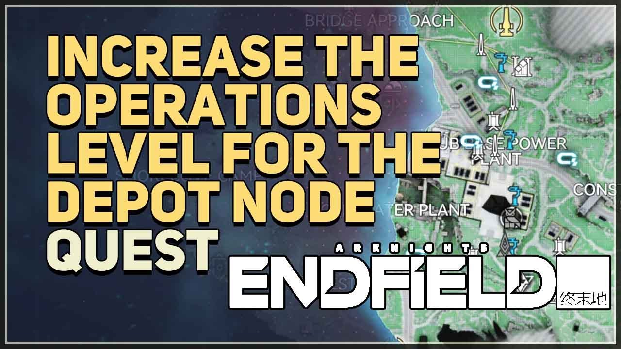 Increase the operations level for the depot node Arknights Endfield