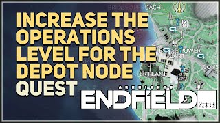 Increase the operations level for the depot node Arknights Endfield