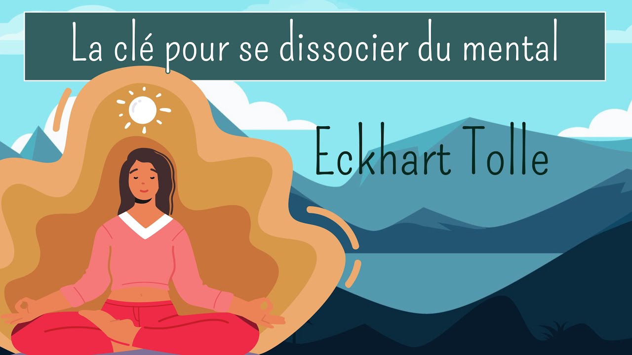 LA CLE POUR SE DISSOCIER DU MENTAL 