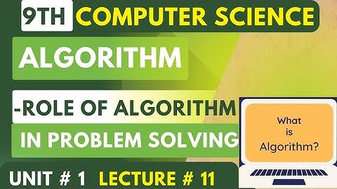 Algorithm | Role of algorithm in problem solving | 9th computer science chapter 1