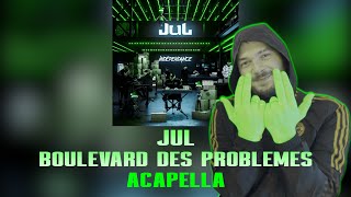 Jul - Boulevard des problèmes // Paroles/Acapella  💬 🗣️