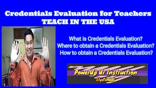 Credentials Evaluation for Teachers/TEACH IN THE USA/Where & How to obtain a Credentials Evaluation?