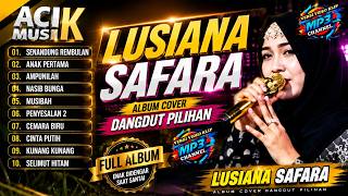 LUSIANA SAFARA - Senandung Rembulan X Anak Pertama | ACIK MUSIK FULL ALBUM