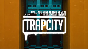 The Chainsmokers & Bebe Rexha - Call You Mine (Linko Remix)