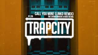 The Chainsmokers &amp; Bebe Rexha - Call You Mine (Linko Remix)