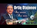 Ortiq Otajonov Biri Sansan Biri Man Ортиқ Отажонов Бири Сансан Бири Ман